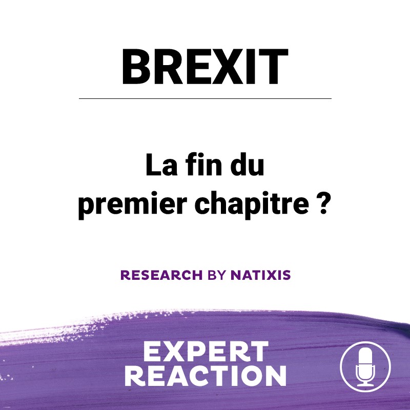Podcast Natixis : Brexit, fin du 1er chapitre ?